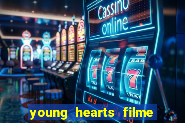 young hearts filme completo dublado